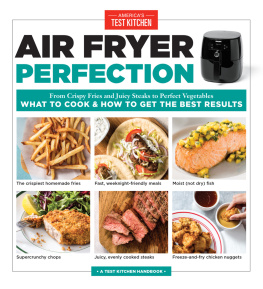 Americas Test Kitchen (Firm) - Air fryer perfection: from crispy fries and juicy steaks to perfect vegetables: what to cook and how to get the best results