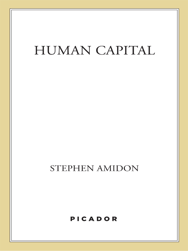 Contents Additional Acclaim for Stephen Amidons Human Capital A powerful - photo 1