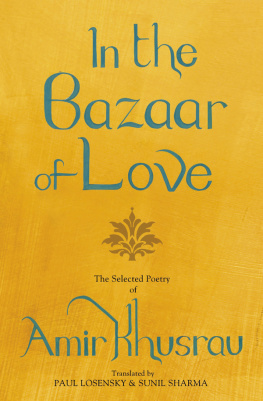 Amīr Khusraw Dihlavī - In the bazaar of love: the selected poetry of Amīr Khusrau