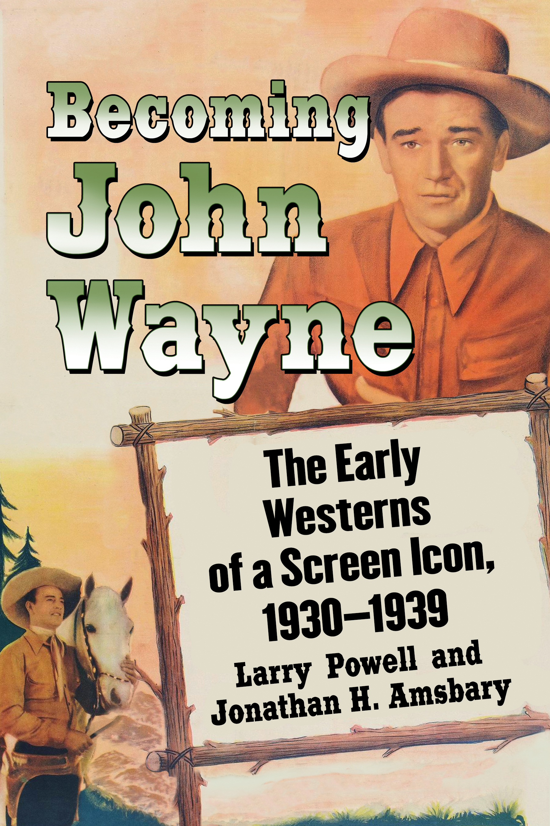 Becoming John Wayne the early westerns of a screen icon 1930-1939 - image 1