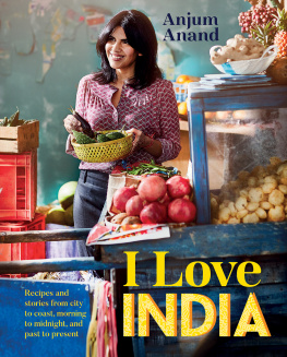 Anand Anjum - I love India: recipes and stories from city to coast, morning to midnight, and past to present