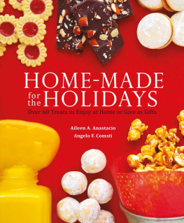 Anastacio Aileen A. - Home-made for the holidays: over 60 treats to enjoy at home or give as gifts