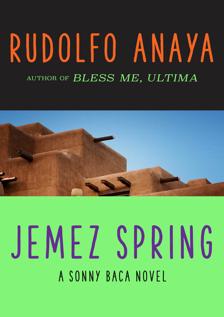 Jemez Spring A Sonny Baca Novel Rudolfo Anaya Jemez Spring completes - photo 1