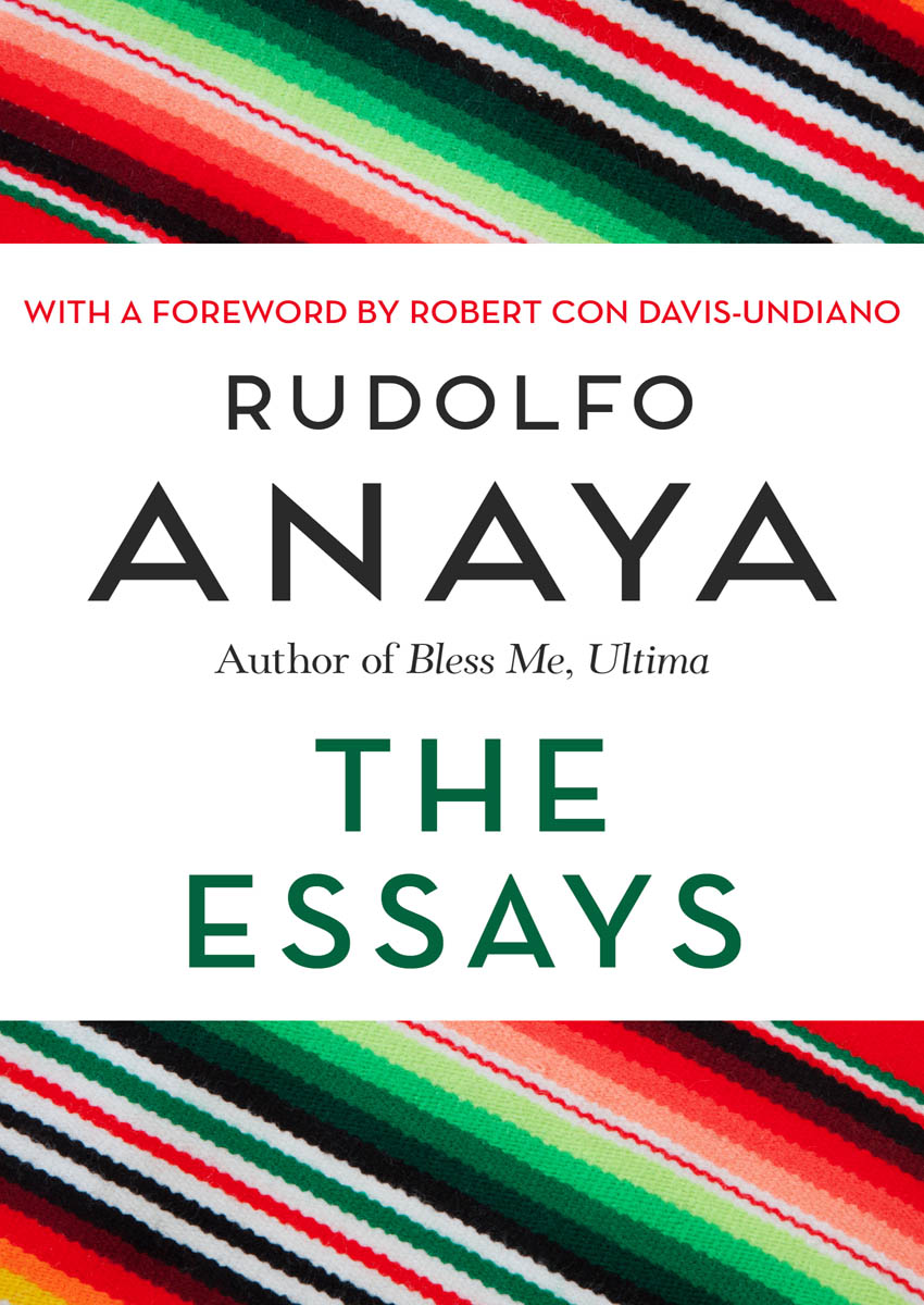 The Essays Rudolfo Anaya I dedicate this collection to the writers - photo 1