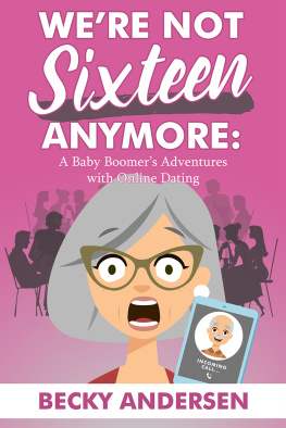 Andersen Were not sixteen anymore: a baby boomers adventures with online dating