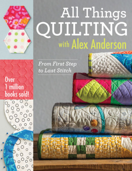 Anderson All things quilting: from first step to last stitch