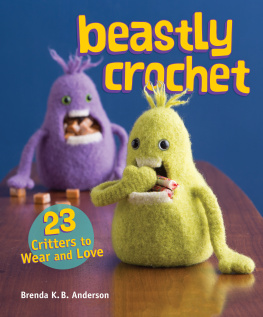 Anderson - Beastly crochet: 23 critters to wear and love