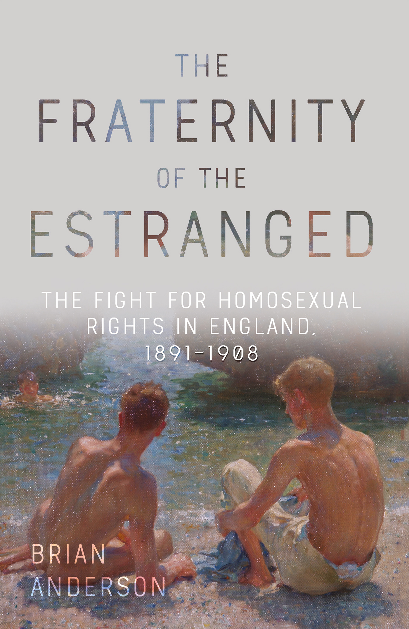 The Fraternity of the Estranged The Fight for Homosexual Rights in England - photo 1