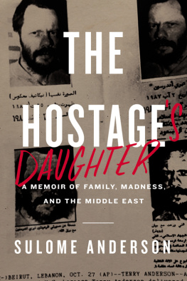 Anderson Sulome The hostages daughter: a memoir of family, madness, and the Middle East