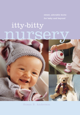 Anderson - Itty-bitty nursery: sweet, adorable knits for the baby and beyond