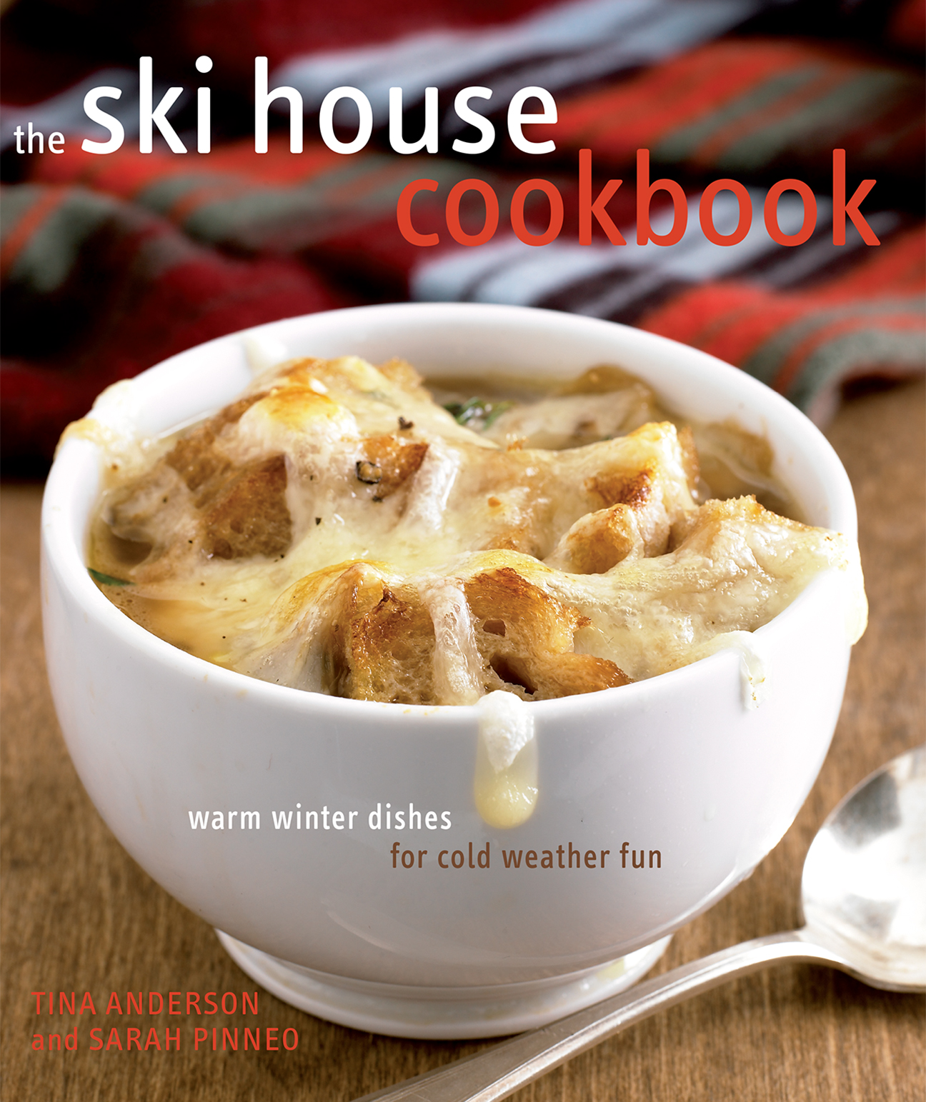 The ski house cookbook warm winter dishes for cold weather fun - photo 1