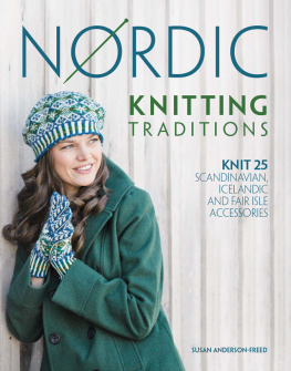 Anderson-Freed - Nordic knitting traditions: knit 30+ Scandinavian, Fair Isle and Icelandic accessories