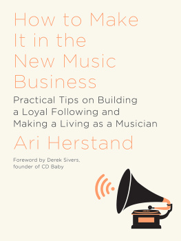 Ari Herstand - How to make it in the new music business: practical tips on building a loyal following and making a living as a musician