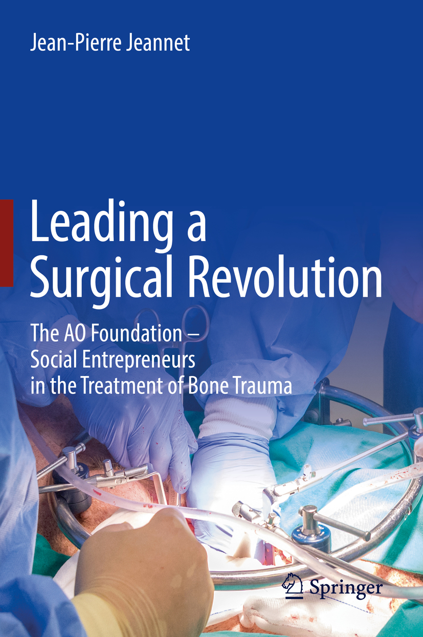 Jean-Pierre Jeannet Leading a Surgical Revolution The AO Foundation Social - photo 1