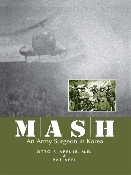 Apel Otto F. M.D - MASH An Army Surgeon in Korea