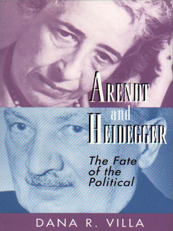 Arendt and Heidegger Arendt and Heidegger THE FATE OF THE POLITICAL DANA R - photo 1