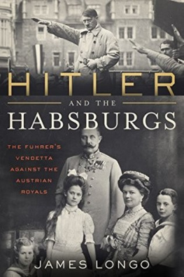 Archduke of Austria Franz Ferdinand - Hitler and the Habsburgs: the F?hrers vendetta against the Austrian royals