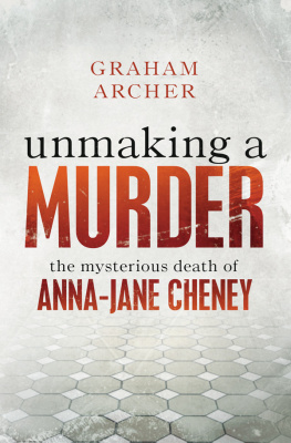 Archer Graham - Unmaking a murder: the mysterious death of Anna-Jane Cheney