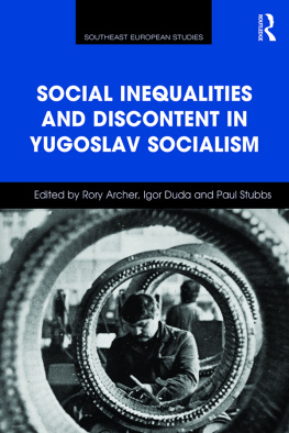 Archer Rory - Social Inequalities and Discontent in Yugoslav Socialism