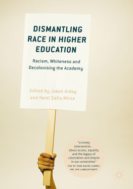 Arday Jason - Dismantling race in higher education: racism, whiteness and decolonising the academy