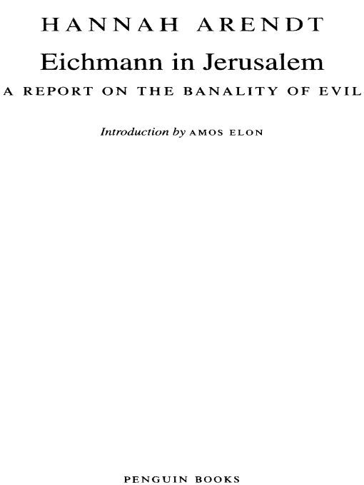 Table of Contents EICHMANN IN JERUSALEM HANNAH ARENDT was born in - photo 1