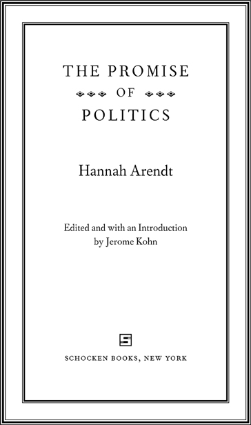CONTENTS INTRODUCTION BY JEROME KOHN Hannah Arendt did not write books to - photo 2