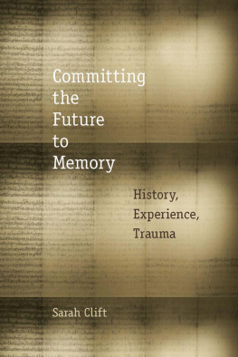 Arendt Hannah - Committing the future to memory: history, experience, trauma