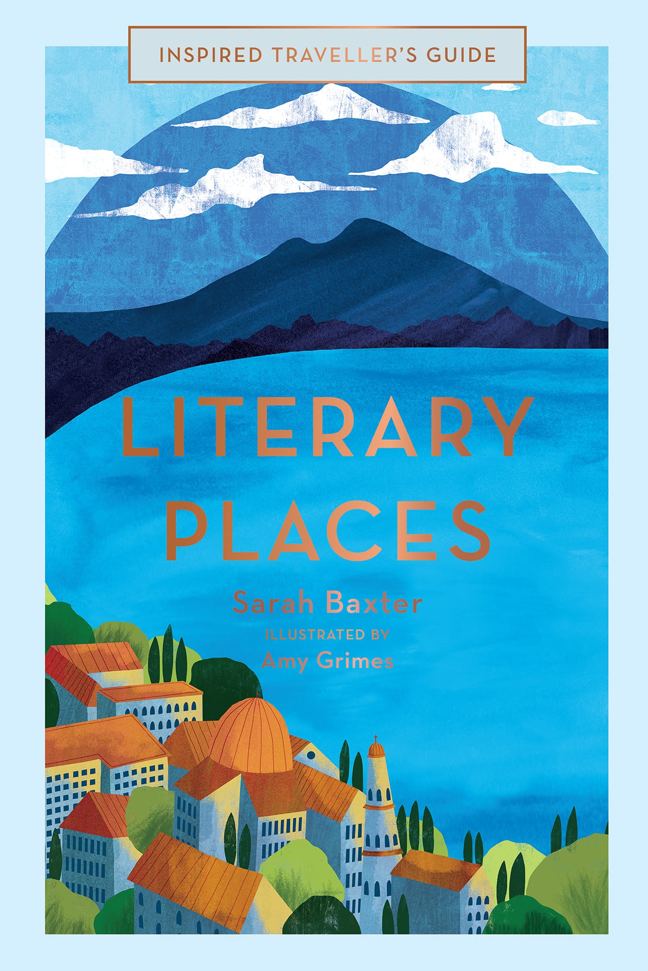 INSPIRED TRAVELLERS GUIDE LITERARY PLACES SARAH BAXTER ILLUSTRATIONS BY AMY - photo 1