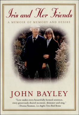 Bayley John - Iris and her friends: a memoir of memory and desire