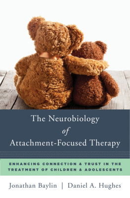 Baylin Jonathan F. - The neurobiology of attachment-focused therapy: enhancing connection and trust in the treatment of children and adolescents