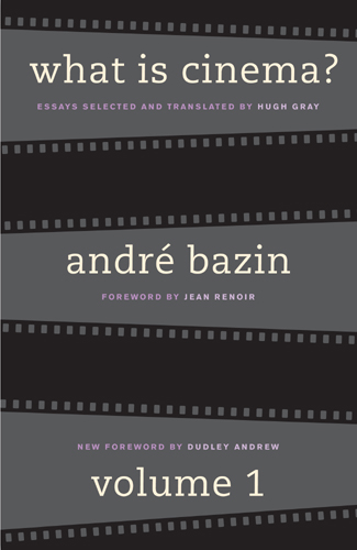 WHAT IS CINEMA VOL I by ANDR BAZIN foreword by JEAN RENOIR new foreword by - photo 1