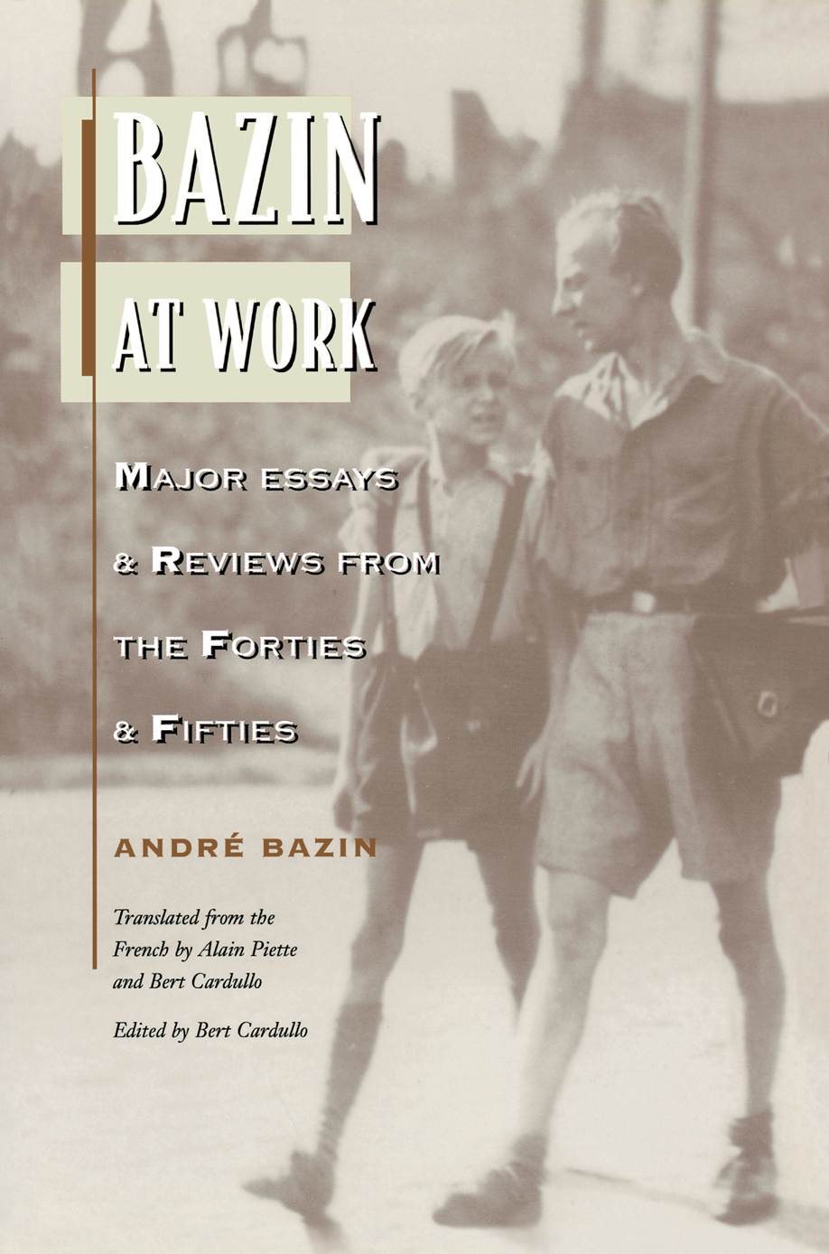 BAZIN AT WORK BAZIN AT WORK MAJOR ESSAYS REVIEWS FROM THE FORTIES - photo 1