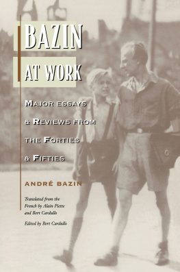 Bazin André Bazin at work: essays and reviews from the forties and fifties