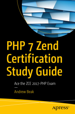 Beak PHP 7 ZEND CERTIFICATION STUDY GUIDE: ace the zce 2017-php exam