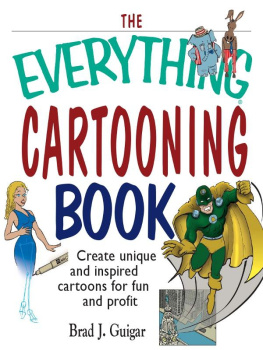 Guigar The everything cartooning book: create unique and inspired cartoons for fun and profit