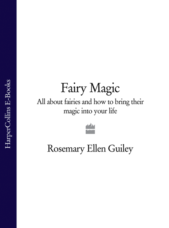 Fairy Magic All about fairies and how to bring their magic into your life - photo 1