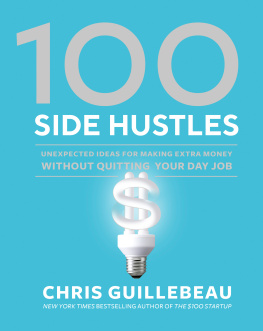 Guillebeau - 100 SIDE HUSTLES: ideas for making extra money