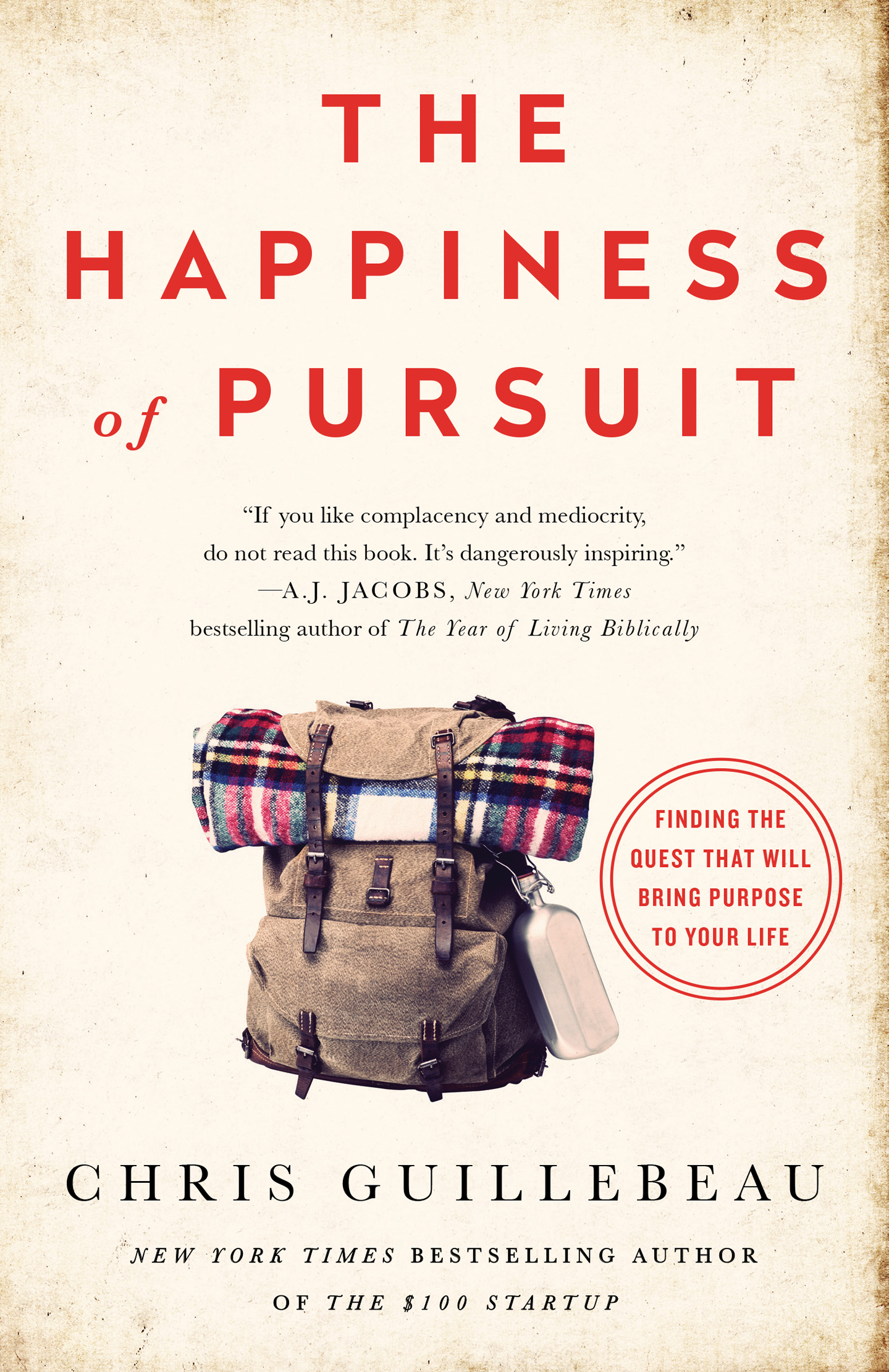 Praise for The Happiness of Pursuit Chris Guillebeau is a rare combination of - photo 1