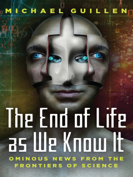 Guillen - The end of life as we know it: ominous news from the frontiers of science