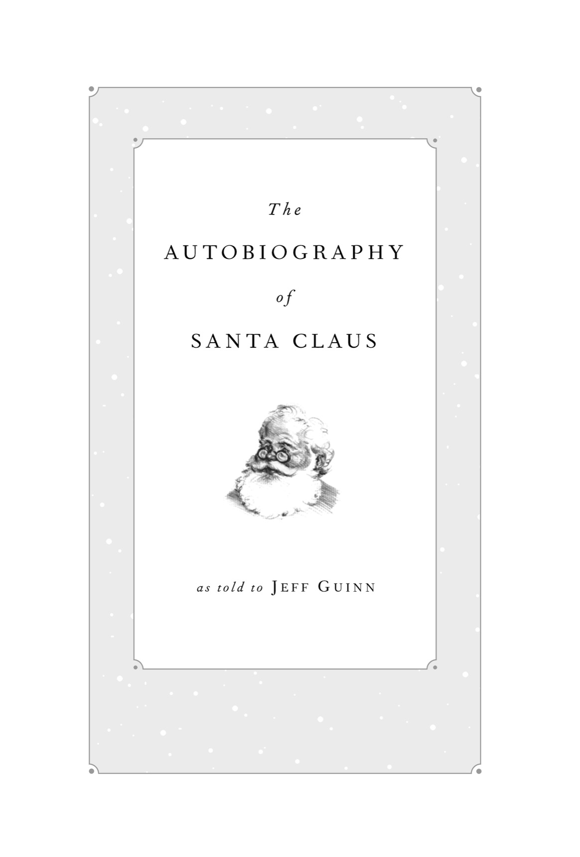 Table of Contents ALSO BY JEFF GUINN The Great Santa Search How Mrs - photo 1