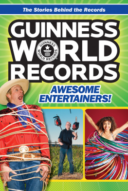 Guinness World Records Limited. - Awesome entertainers!: the stories behind the records