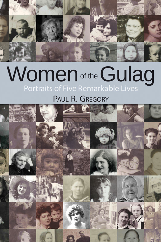 Women of the Gulag portraits of five remarkable lives - image 1