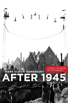 Gumbrecht - After 1945: latency as origin of the present