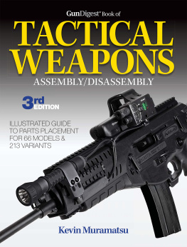 Gun Digest. Gun Digest Book of Tactical Weapons Assembly/Disassembly