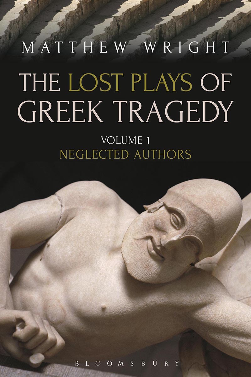 The Lost Plays of Greek Tragedy Also available from Bloomsbury Greek Tragedy - photo 1