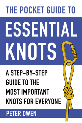 Peter Owen - The Pocket Guide to Essential Knots A Step-by-Step Guide to the Most Important Knots for Everyone