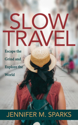 Jennifer M. Sparks - Slow Travel: Escape the Grind and Explore the World