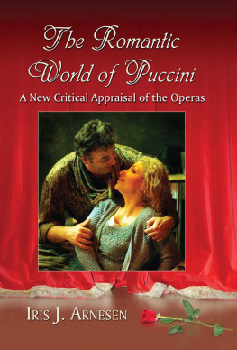 Arnesen Iris J. The Romantic World of Puccini: A New Critical Appraisal of the Operas