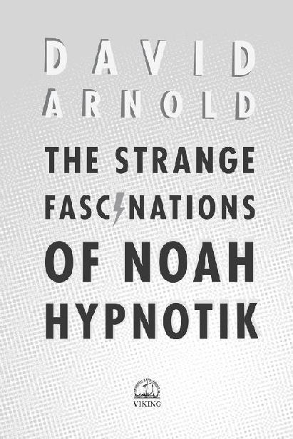 The Strange Fascinations of Noah Hypnotik - image 1