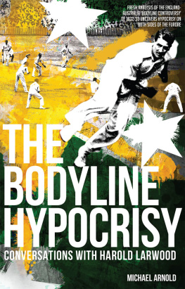 Arnold - The bodyline hypocrisy: conversations with Harold Larwood